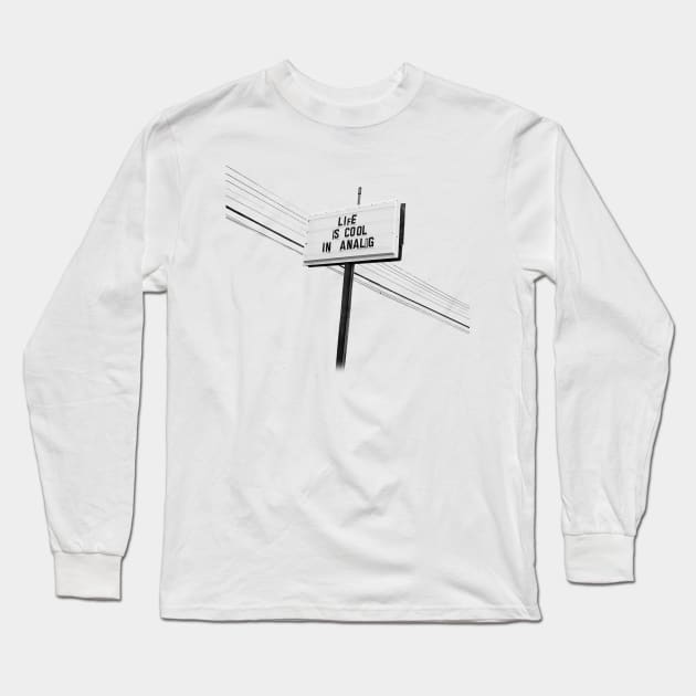 Life is Cool in Analog Long Sleeve T-Shirt by Scottish Arms Dealer